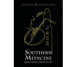 Southern Medicine - Original Composition arranged for Jazz Septet di Angelo Mast