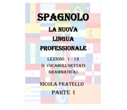 Spagnolo. La nuova lingua professionale Parte I - Nicola Fratello,  2019 - P