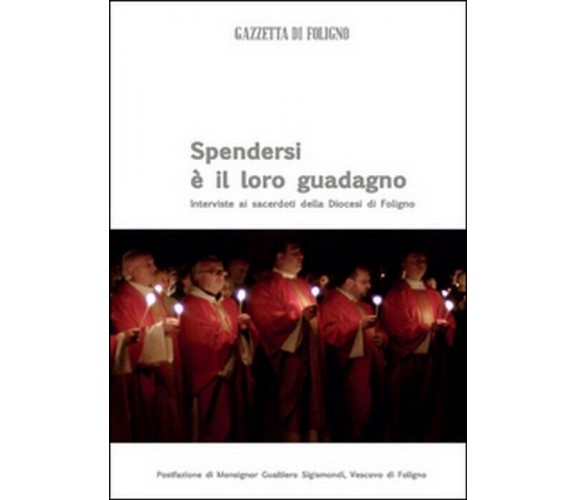 Spendersi è il loro guadagno -  Andreoli, Bartolini,  2015,  Youcanprint