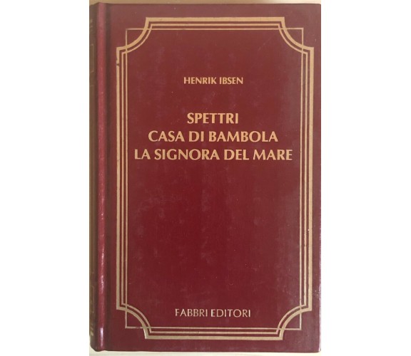 Spettri, Casa di bambola, La signora del mare di Henrik Ibsen, 1985, Fabbri Edit