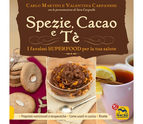 Spezie, Cacao e Tè di Carlo Martini E Valentina Carpanese,  2022,  Macro Edizion
