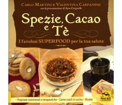 Spezie, cacao e tè. I favolosi superfood per la tua salute di Carlo Martini, Val