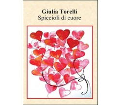 Spiccioli di cuore	 di Giulia Torelli,  2016,  Youcanprint