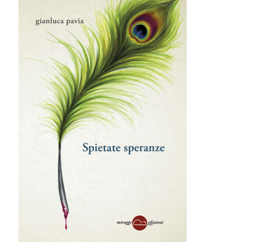 Spietate speranze di Gianluca Pavia - Miraggi edizioni, 2017