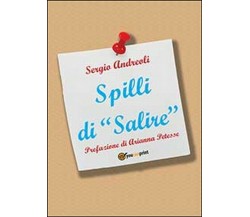 Spilli di «Salire» -  Sergio Andreoli,  2014,  Youcanprint