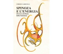 Spinoza e L’Energia di Umberto Carbonelli,  2020,  Youcanprint