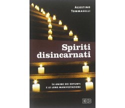 Spiriti disincarnati - Agostino Tommaselli - EDB, 2013