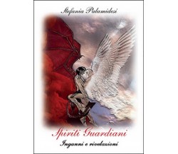 Spiriti guardiani. Inganni e rivelazioni, Stefania Palamidesi,  2015,  Youcanp.