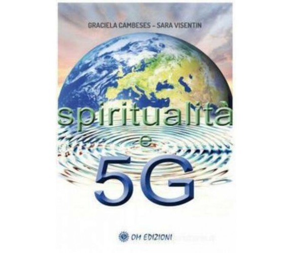 Spiritualità e 5G di Graciela Cambeses, Sara Visentin,  2021,  Om Edizioni