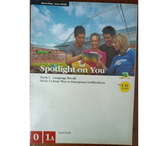 Spotlight on you vol. 0-1A. - Mario Papa, Janet Shelly - Zanichelli, 2004 - A