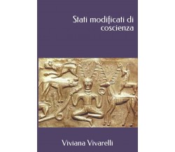 Stati modificati di coscienza - Viviana Vivarelli -Independently published,2022