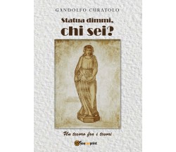 Statua dimmi, chi sei? Un tesoro fra i tesori di Gandolfo Curatolo,  2018,  Youc