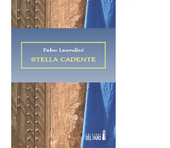 Stella cadente di Leondini Febo - Edizioni Del Faro, 2014