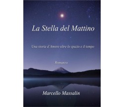 Stella del mattino	 di Marcello Massalin,  2019,  Youcanprint