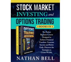 Stock Market Investing and Options Trading (2 books in 1) di Nathan Bell,  2021,