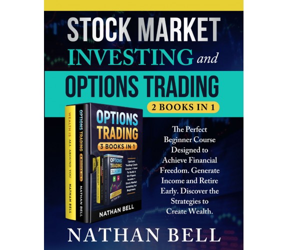 Stock Market Investing and Options Trading (2 books in 1) di Nathan Bell,  2021,