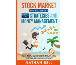Stock Market for Beginners Invest in Strategies and Money Management di Nathan B