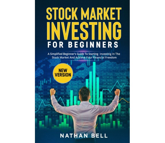 Stock market investing for beginners (New Version). A Simplified Beginner’s Guid