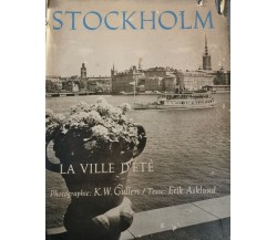 Stockholm: la ville d’été  di K.w. Gullers, Erik Asklund,  1950 - ER