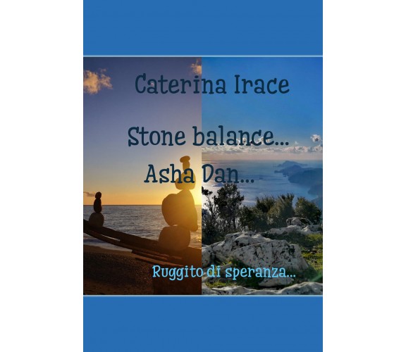 Stone balance... Poetar... Asha Dan di Caterina Irace,  2021,  Youcanprint