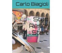 Stop Reset Start di Carlo Biagioli,  2021,  Indipendently Published
