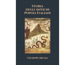 Storia Degli Antichi Popoli Italiani di Giuseppe Micali,  2020,  Independently P
