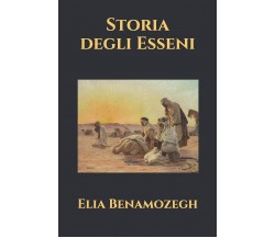 Storia Degli Esseni di Elia Benamozegh,  2020,  Independently Published