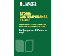  Storia contemporanea facile attraverso mappe concettuali, schemi e riassunti	 d