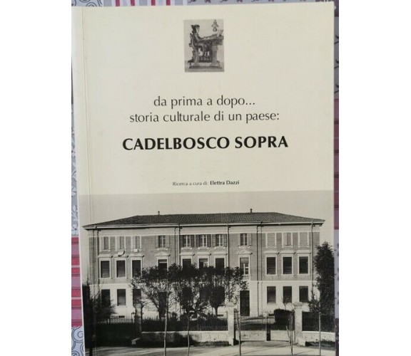 Storia culturale di un paese: Cadelbosco Sopra  di Elettra Dazzi,  2007 - ER