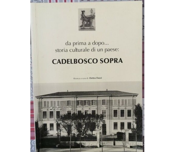 Storia culturale di un paese: Cadelbosco Sopra  di Elettra Dazzi,  2007 - ER