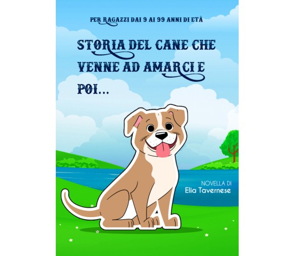 Storia del cane che venne ad amarci e poi... di Elia Tavernese,  2022,  Youcanpr