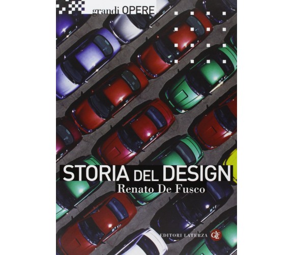 Storia del design. Ediz. illustrata - Renato De Fusco - Laterza, 2009
