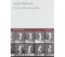 Storia della fotografia. Ediz. illustrata - Angela Madesani - Mondadori, 2008
