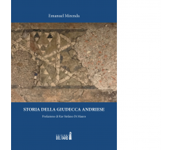  Storia della giudecca andriese di Mirenda Emanuel - Edizioni Del faro, 2019