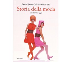 Storia della moda dal 1850 a oggi di Daniel J. Cole, Nancy Deihl - Einaudi, 2016