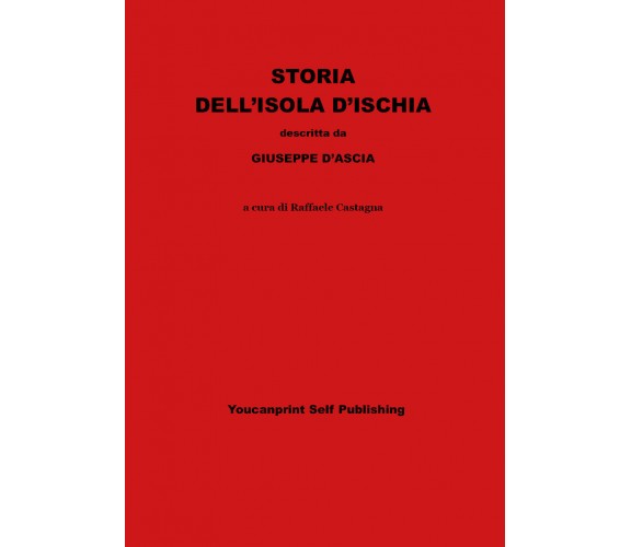 Storia dell’isola d’Ischia di Giuseppe D’Ascia,  2021,  Youcanprint