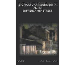 Storia di Una Pseudo-Setta al 713 di Frenchmen Street di Izvòr,  2021,  Indipend
