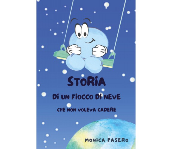 Storia di un fiocco di neve che non voleva cadere di Monica Pasero,  2021,  Youc