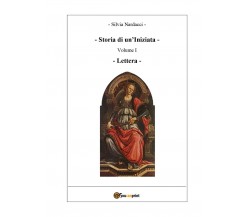 Storia di un’Iniziata - Volume I - Lettera	 di Silvia Nardacci,  2018,  Youcanpr