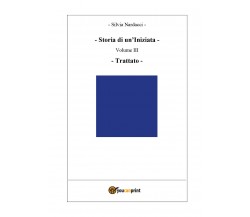 Storia di un’Iniziata - Volume III - Trattato di Silvia Nardacci,  2018,  Youcan