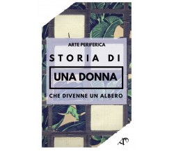 Storia di una donna che divenne un albero (Miglioncino, Mamone, 2019) - ER