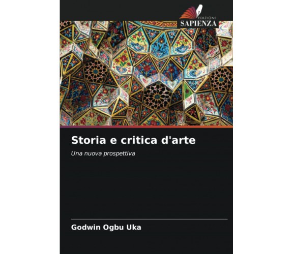 Storia e critica d'arte - Godwin Ogbu Uka - Edizioni Sapienza, 2022