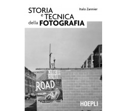 Storia e tecnica della fotografia - Italo Zannier - Hoepli, 2009