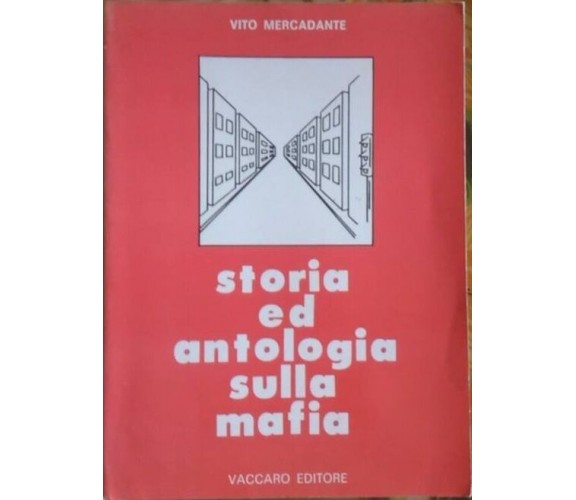Storia ed antologia sulla mafia - Vito Mercadante,  1991,  Vaccaro Editore 