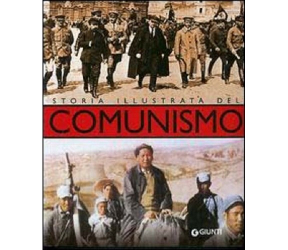 Storia illustrata del comunismo - Marcello Flores - Giunti