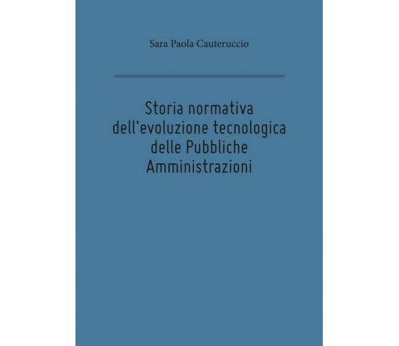 Storia normativa dell’evoluzione tecnologica delle Pubbliche Amministrazioni di 