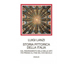 Storia pittorica della Italia - Luigi Lanzi - Einaudi, 2022