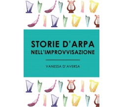 Storie d’arpa nell’improvvisazione di Vanessa D’Aversa,  2017,  Youcanprint