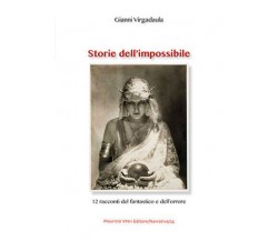 Storie dell’impossibile. 12 racconti del fantastico e dell’orrore di Gianni Virg