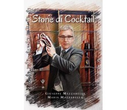 Storie di Cocktail di Giuseppe Mazzarella, Maria Mazzarella, 2023, Youcanprin